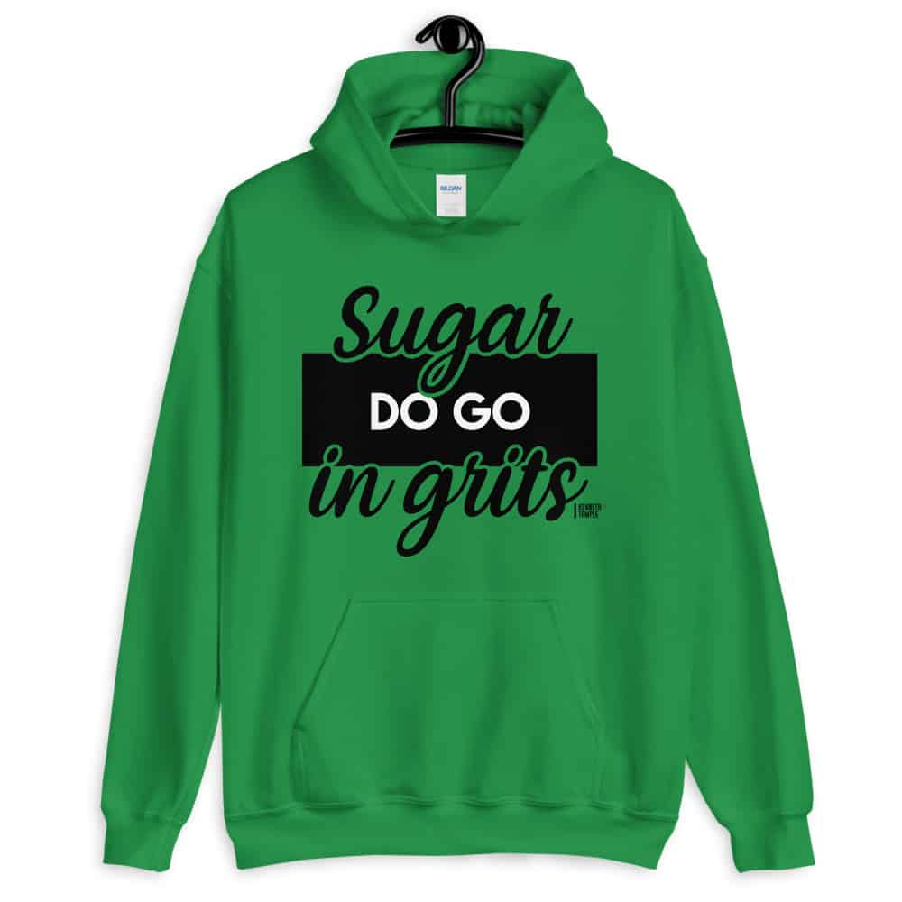 irish green sugar do go in grits hoodie.jpg