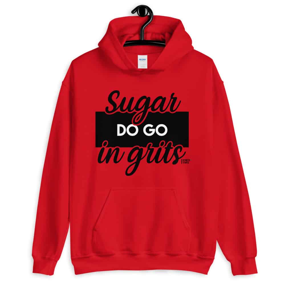 red sugar do go in grits hoodie.jpg